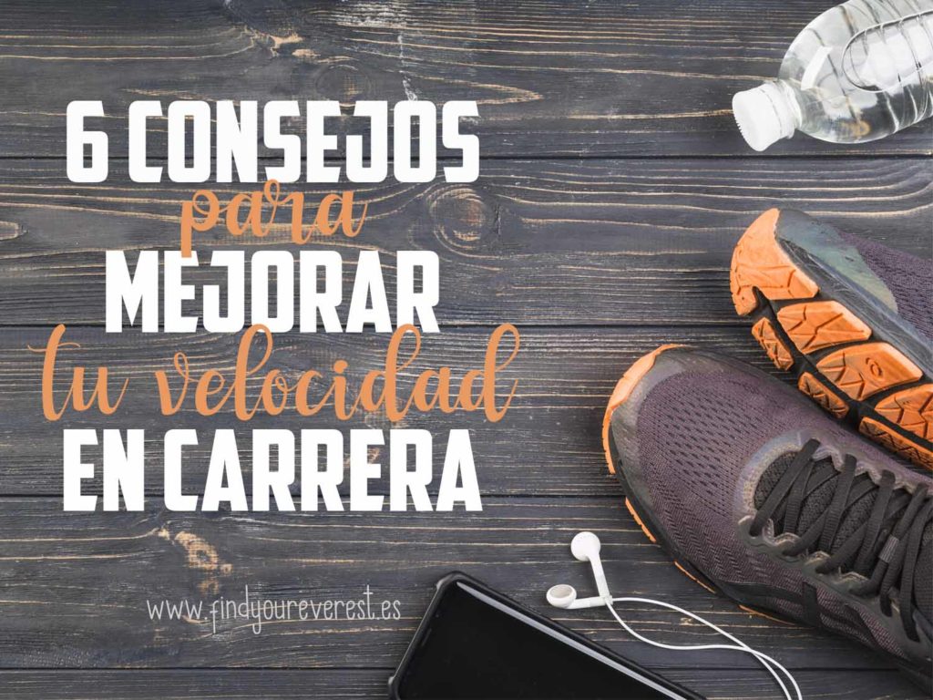 6 CONSEJOS PARA MEJORAR TU VELOCIDAD EN CARRERA