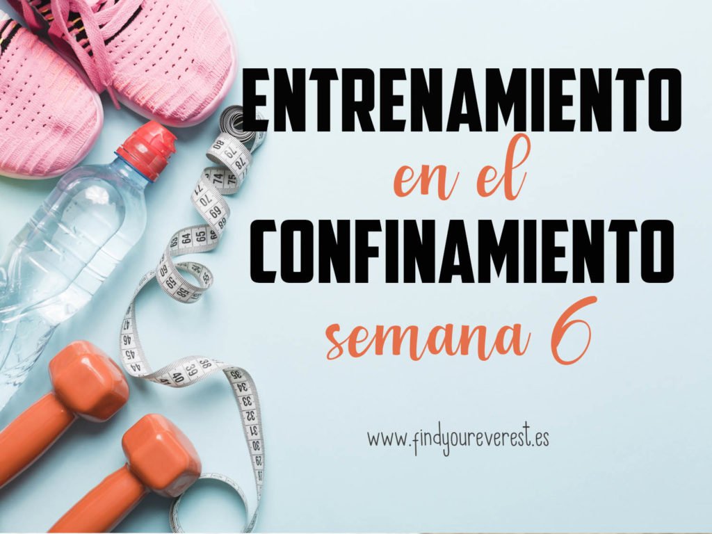ENTRENAMIENTO EN EL CONFINAMIENTO SEMANA 6