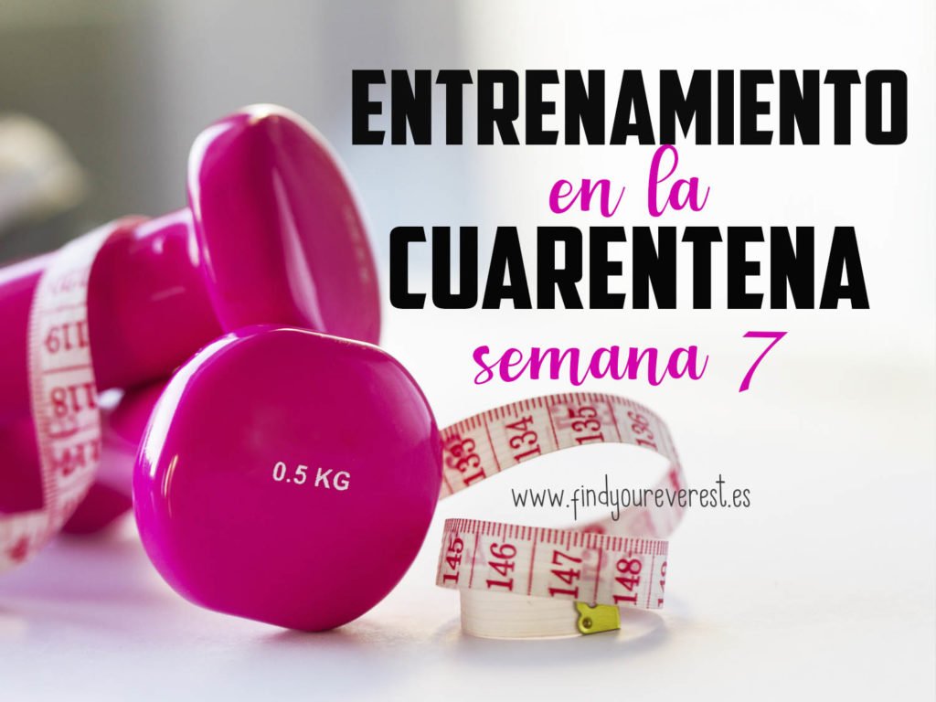ENTRENAMIENTO EN LA CUARENTENA SEMANA 7