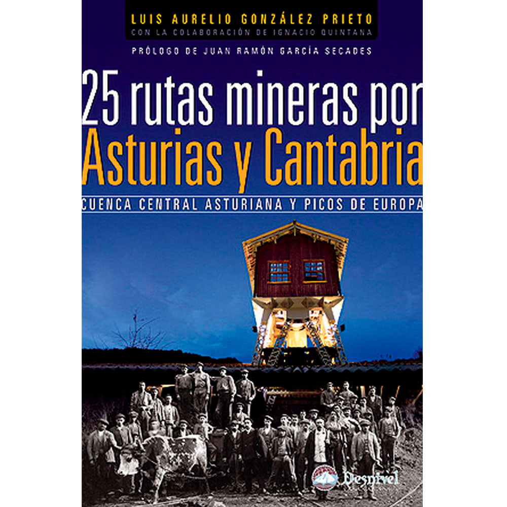 25 RUTAS MINERAS POR ASTURIAS Y CANTABRIA - LUIS AURELIO GONZÁLEZ PRIETO